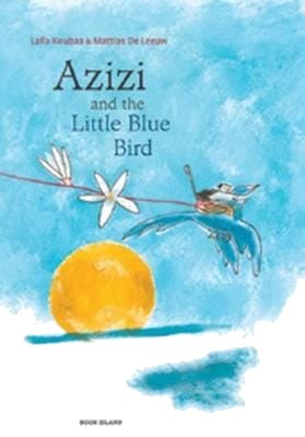 Azizi And The Little Blue Bird Av Laila Koubaa, Mattias De Leeuw Azizi And The Little Blue Bird Av Laila Koubaa, Mattias De Leeuw