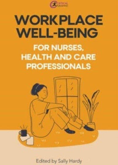 Workplace Well Being for Nurses Health and Care Professionals Workplace Well Being for Nurses Health and Care Professionals