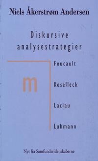 Andersen Niels Åkerstrøm Diskursive analysestrategier