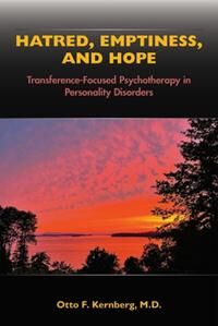 Hatred, Emptiness, And Hope Av Otto F. Md (New York Presbyterian Hospital- Weill Cornell Medical Center) Kernberg