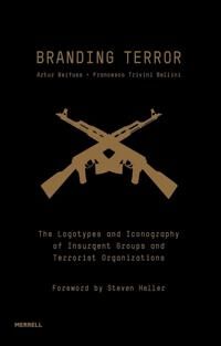 Branding Terror: The Logotypes And Iconography Of Insurgent Groups And Terrorist Organizations Av Artur Beifuss, Francesco Trivini Bellini, Steven Hel