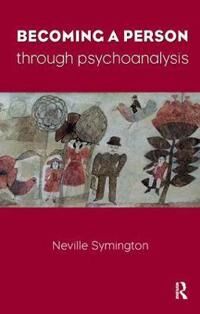 Becoming A Person Through Psychoanalysis Av Neville Symington