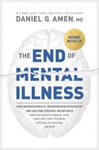 Amen Dr. Daniel G. End of Mental Illness The Amen Dr. Daniel G. End of Mental Illness The