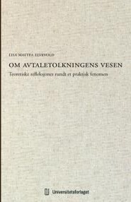 Om Avtaletolkningens Vesen Av Lisa Mattea Elvevold