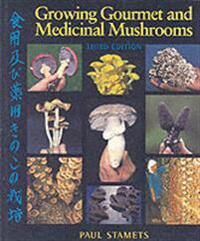 Growing Gourmet And Medicinal Mushrooms Av Paul Stamets