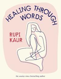 Healing Through Words Av Rupi Kaur
