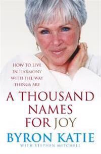 A Thousand Names For Joy Av Byron Katie, Stephen Mitchell