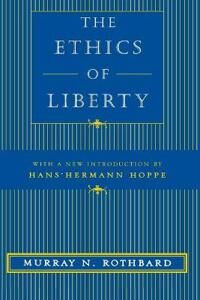 Rothbard, Murray N. The Ethics of Liberty Rothbard, Murray N. The Ethics of Liberty