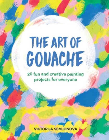 The Art Of Gouache Av Viktorija Semjonova The Art Of Gouache Av Viktorija Semjonova