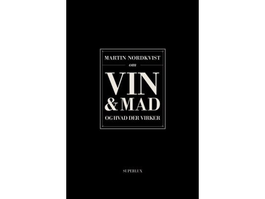 Om Mad Og Vin Og Hvad Der Virker | Martin Nordkvist | Språk: Dansk