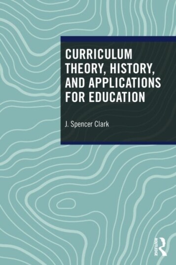 Curriculum Theory History and Applications for Education Curriculum Theory History and Applications for Education