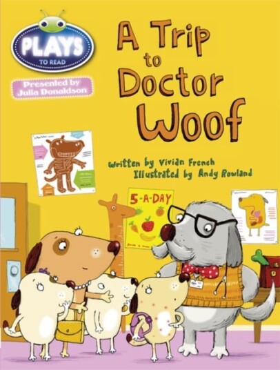 Bug Club Julia Donaldson Plays Blue (KS1)/1B A Trip to Doctor Woof Bug Club Julia Donaldson Plays Blue (KS1)/1B A Trip to Doctor Woof