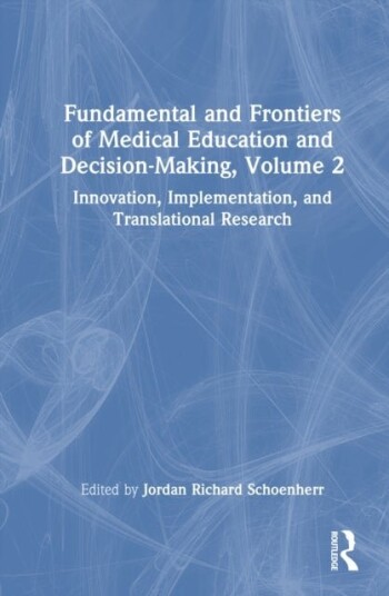 Fundamental and Frontiers of Medical Education and Decision Making Volume 2