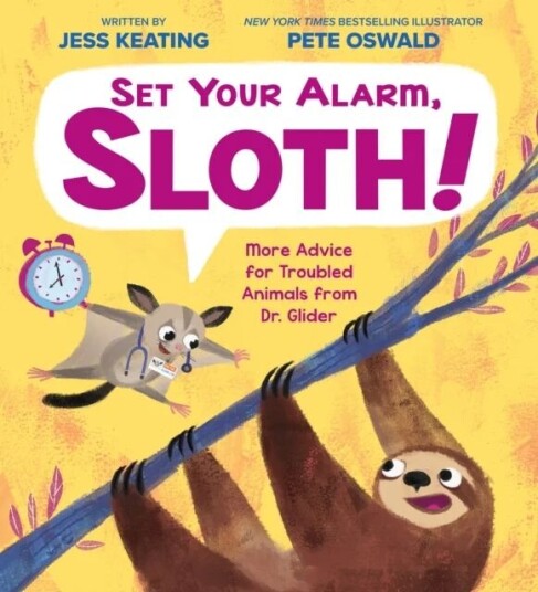 Set Your Alarm, Sloth!: More Advice For Troubled Animals From Dr. Glider Av Jess Keating