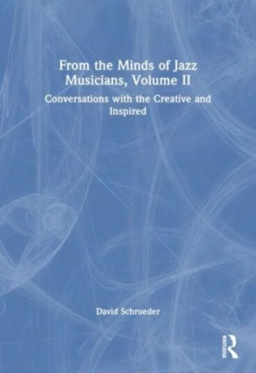 From The Minds Of Jazz Musicians, Volume Ii Av David (New York University Usa) Schroeder