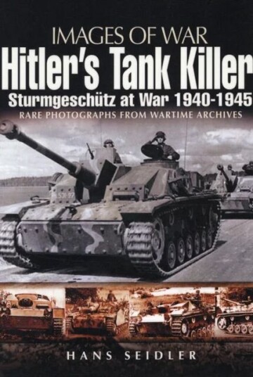 Hitler'S Tank Killer: Sturmgeschutz At War 1940-1945 Av Hans Seidler