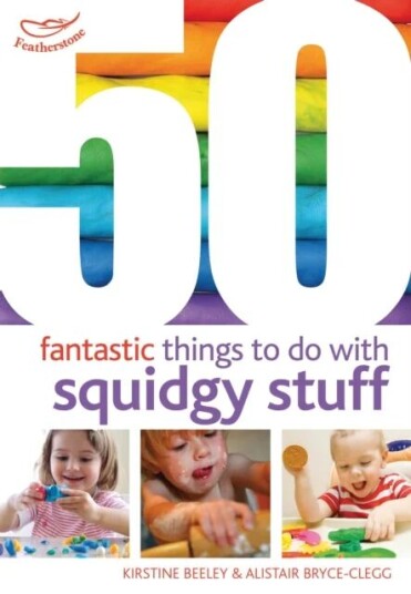 50 Fantastic Things To Do With Squidgy Stuff Av Kirstine Beeley, Alistair Bryce-Clegg