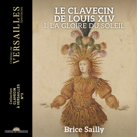 Brice Sailly Jean De Cambefort Jean Henry D’anglebert Pierre Chabanceau De La Barre Le Clavecin De Louis Xiv La Gloire Du Soleil CD