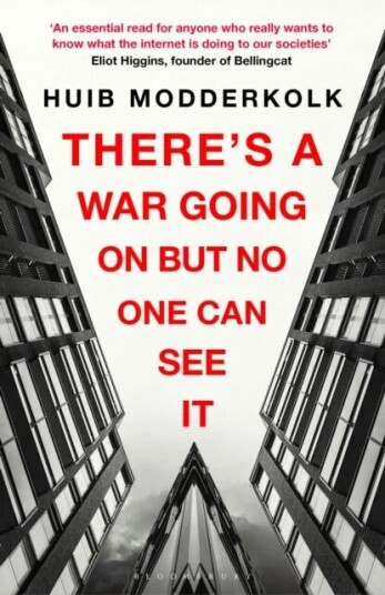 There'S A War Going On But No One Can See It Av Huib Modderkolk