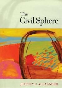 Alexander Jeffrey C. The Civil Sphere