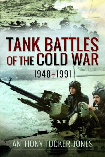 Tank Battles of the Cold War 1948–1991