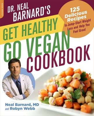 The Get Healthy, Go Vegan Cookbook 125 Easy and Delicious Recipes to JumpStart Weight Loss and Help You Feel Great