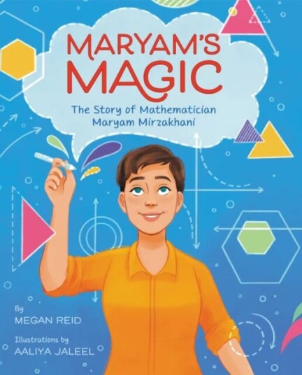 Maryam¿s Magic: The Story Of Mathematician Maryam Mirzakhani Av Megan Reid