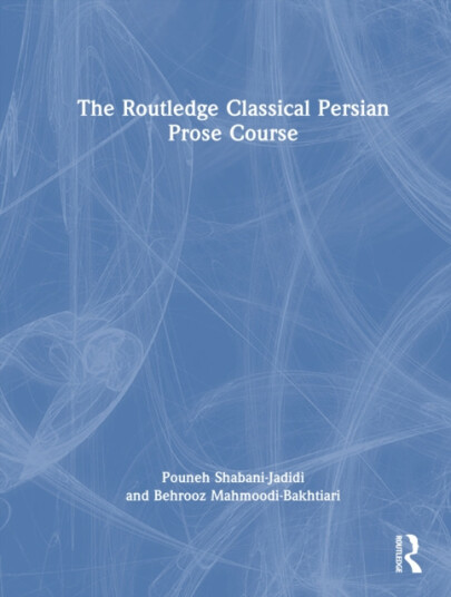 The Routledge Classical Persian Prose Course The Routledge Classical Persian Prose Course