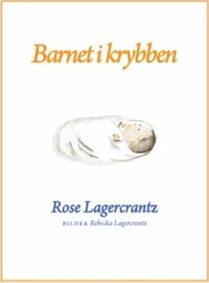 Barnet i krybben av Rose Lagercrantz