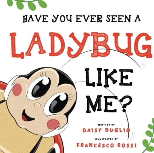 Have You Ever Seen a Ladybug Like Me? Have You Ever Seen a Ladybug Like Me?