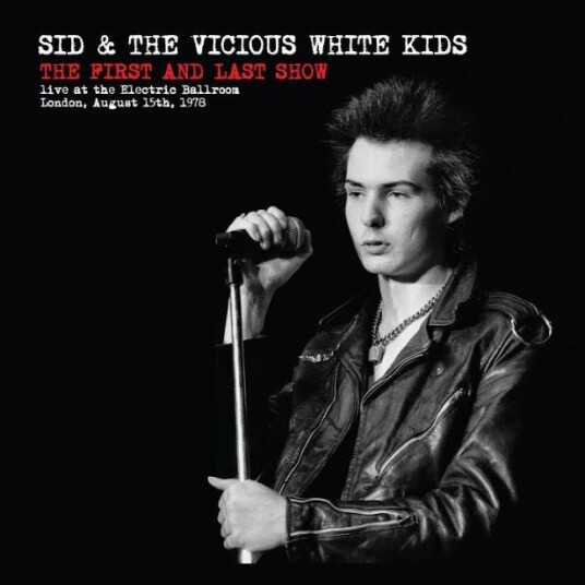 Sid & The Vicious White Kids, Sid Vicious First And Last Show LP/Vinyl Sid & The Vicious White Kids, Sid Vicious First And Last Show LP/Vinyl
