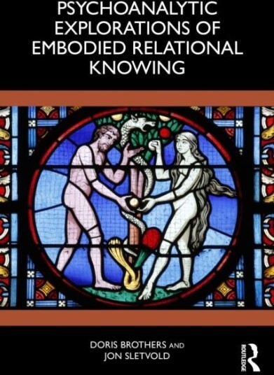 Psychoanalytic Explorations of Embodied Relational Knowing