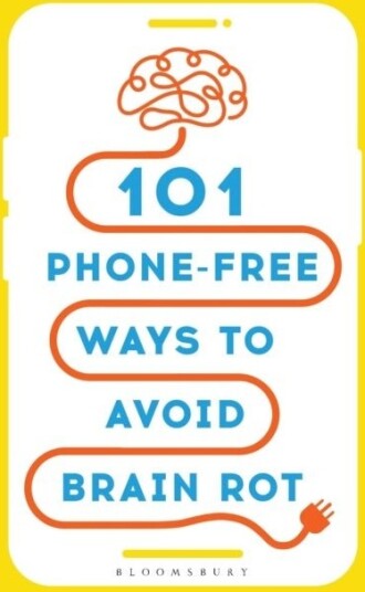 101 Phone Free Ways to Avoid Brain Rot