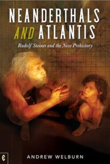 Neanderthals and Atlantis Rudolf Steiner and the New Prehistory Neanderthals and Atlantis Rudolf Steiner and the New Prehistory