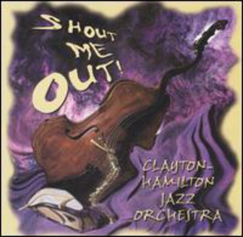The ClaytonHamilton Jazz Orchestra Shout Me Out CD
