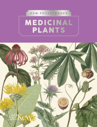 Kew Pocketbooks: Medicinal Plants Kew Pocketbooks: Medicinal Plants