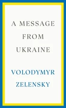 A Message From Ukraine Av Volodymyr Zelensky
