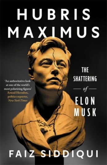 Hubris Maximus The Shattering of Elon Musk Hubris Maximus The Shattering of Elon Musk