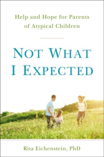 Not What I Expected Help and Hope for Parents of Atypical Children