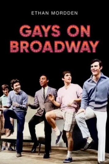 Gays On Broadway Av Ethan (Independent Scholar) Mordden