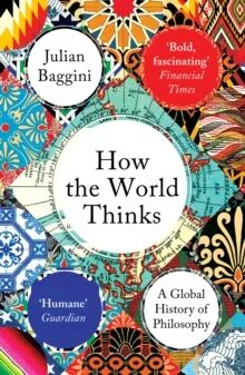 How The World Thinks Av Julian Baggini How The World Thinks Av Julian Baggini