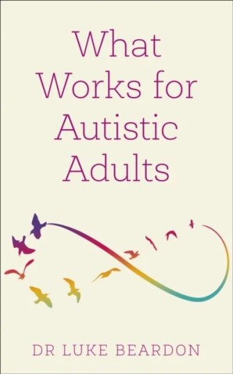 What Works For Autistic Adults Av Luke Beardon