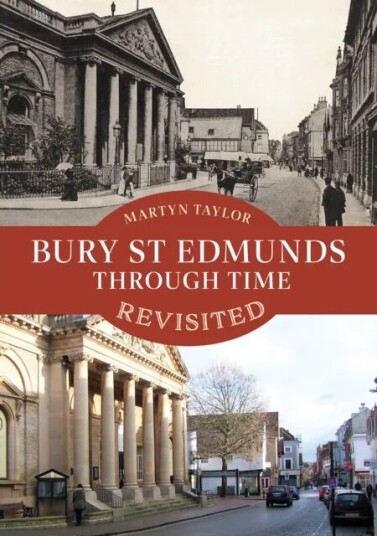 Bury St Edmunds Through Time Revisited Av Martyn Taylor