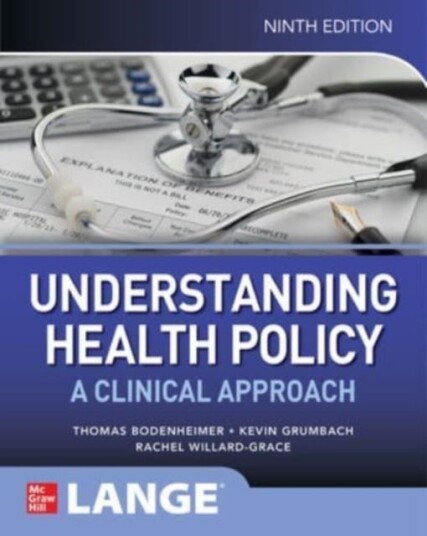 Understanding Health Policy: A Clinical Approach, Ninth Edition Av Thomas Bodenheimer, Kevin Grumbach, Rachel Willard-Grace