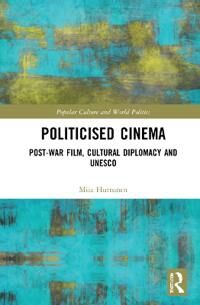 Huttunen Miia Politicised Cinema