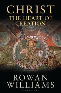 Christ The Heart Of Creation Av Rowan (Magdalene College Cambridge Uk) Williams