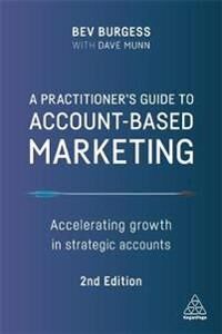 A Practitioner'S Guide To Account-Based Marketing Av Bev Burgess, Dave Munn