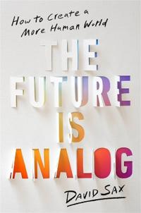 The Future Is Analog Av David Sax