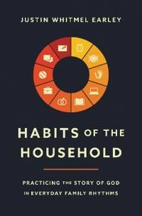 Earley, Justin Whitmel Habits of the Household (0310362938)