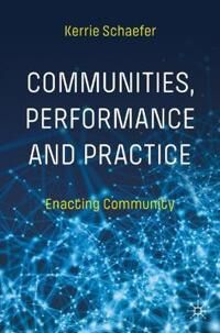 Communities, Performance And Practice Av Kerrie Schaefer